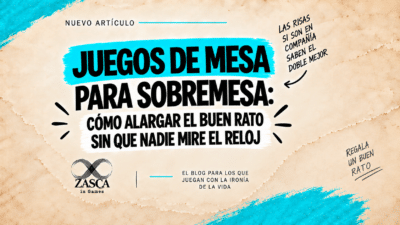 Portada del artículo Juegos de mesa para sobremesa de ZASCA IN GAMES